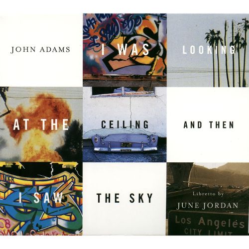 The cover of the album for "I was Looking at the Ceiling and then I Saw the Sky" by John Adams, featuring a collage of photos from the play.